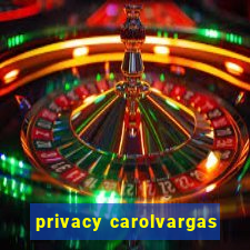 privacy carolvargas